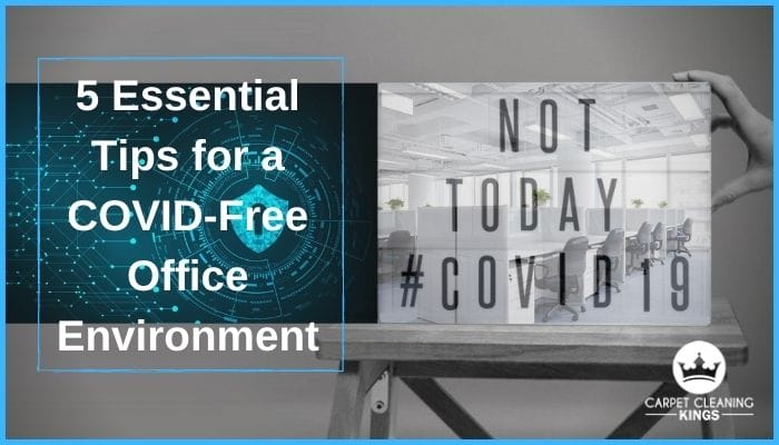 5 Essential Tips for a COVID-Free Office Environment